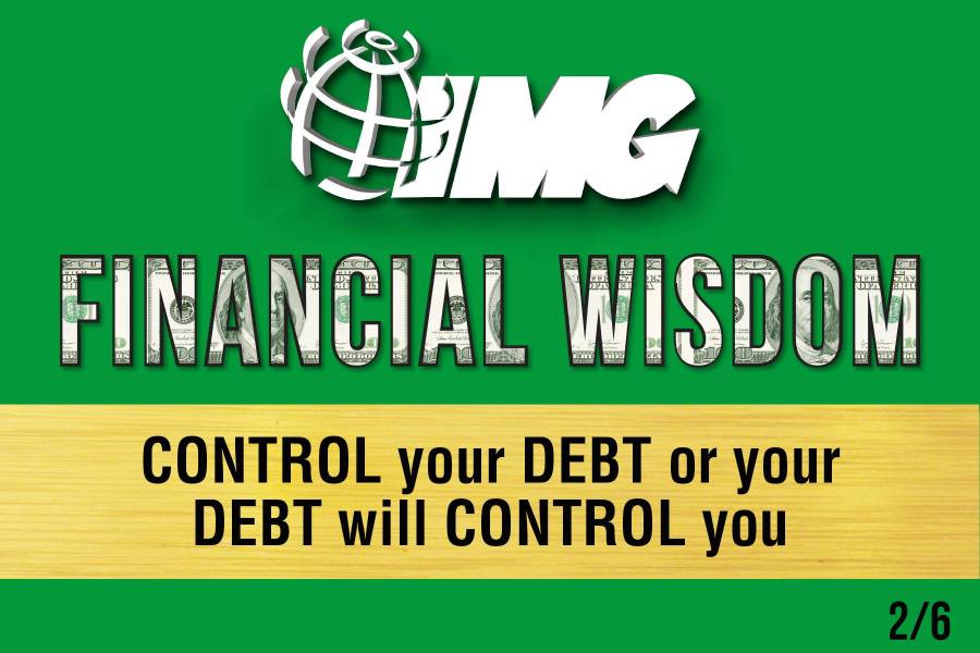 CONTROL your DEBT or your DEBT will CONTROL you.