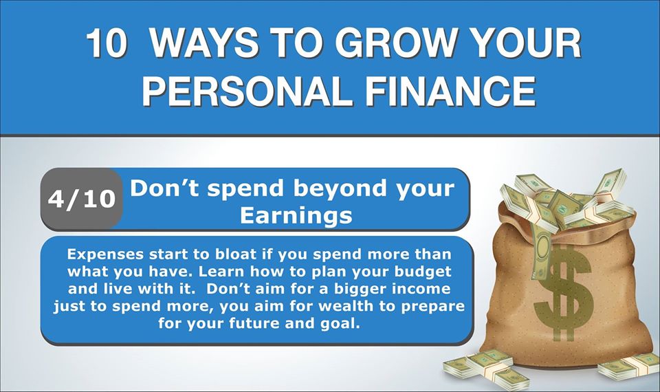 Don't spend beyond your earnings. Expenses start to bloat if you spend more than what you have.